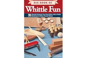 Big Book of Whittle Fun: 31 Simple Projects You Can Make with a Knife, Branches & Other Found Wood (Fox Chapel Publishing) Detailed Instructions & Photos for Practical & Whimsical Whittling Projects