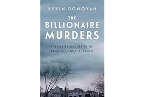The Billionaire Murders: The Mysterious Deaths of Barry and Honey Sherman