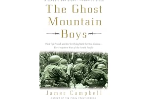 The Ghost Mountain Boys: Their Epic March and the Terrifying Battle for New Guinea--The Forgotten War of the South Pacific