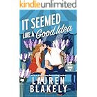 It Seemed Like a Good Idea (Darling Springs Book 1)