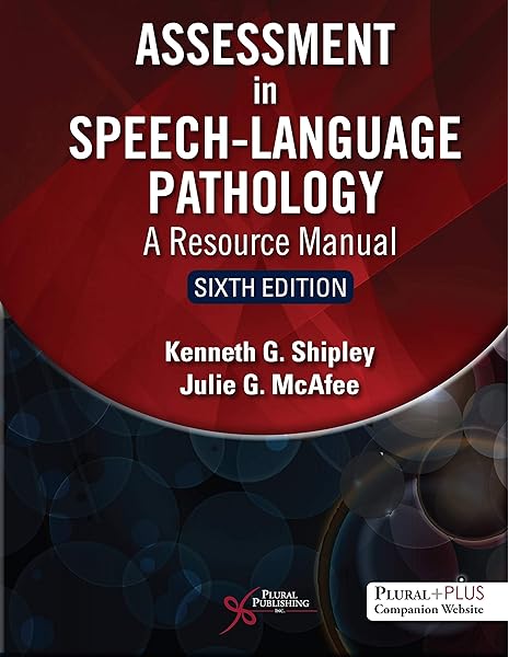 Amazon Com Assessment In Speech Language Pathology A Resource Manual 9781635502046 Kenneth G Shipley Julie G Mcafee Books