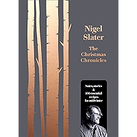 The Christmas Chronicles: Notes, stories & 100 essential recipes for midwinter book cover The Christmas Chronicles: Notes, stories & 100 essential recipes for midwinter book cover