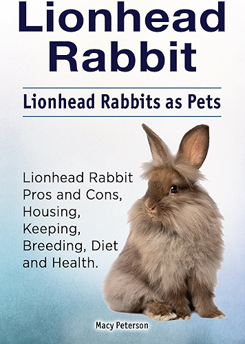 Download Lionhead rabbits pets. Lionhead rabbit book for care, housing, pros and cons, keeping, health and diet. Lionhead rabbit owner’ manual. (English Edition) PDF
