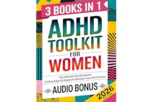 ADHD Toolkit for Women: (3 Books in 1) The Ultimate Transformation: Discover the Most Comprehensive, Cutting-Edge Strategies 