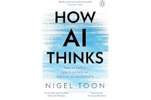 How AI Thinks: How we built it, how it can help us, and how we can control it