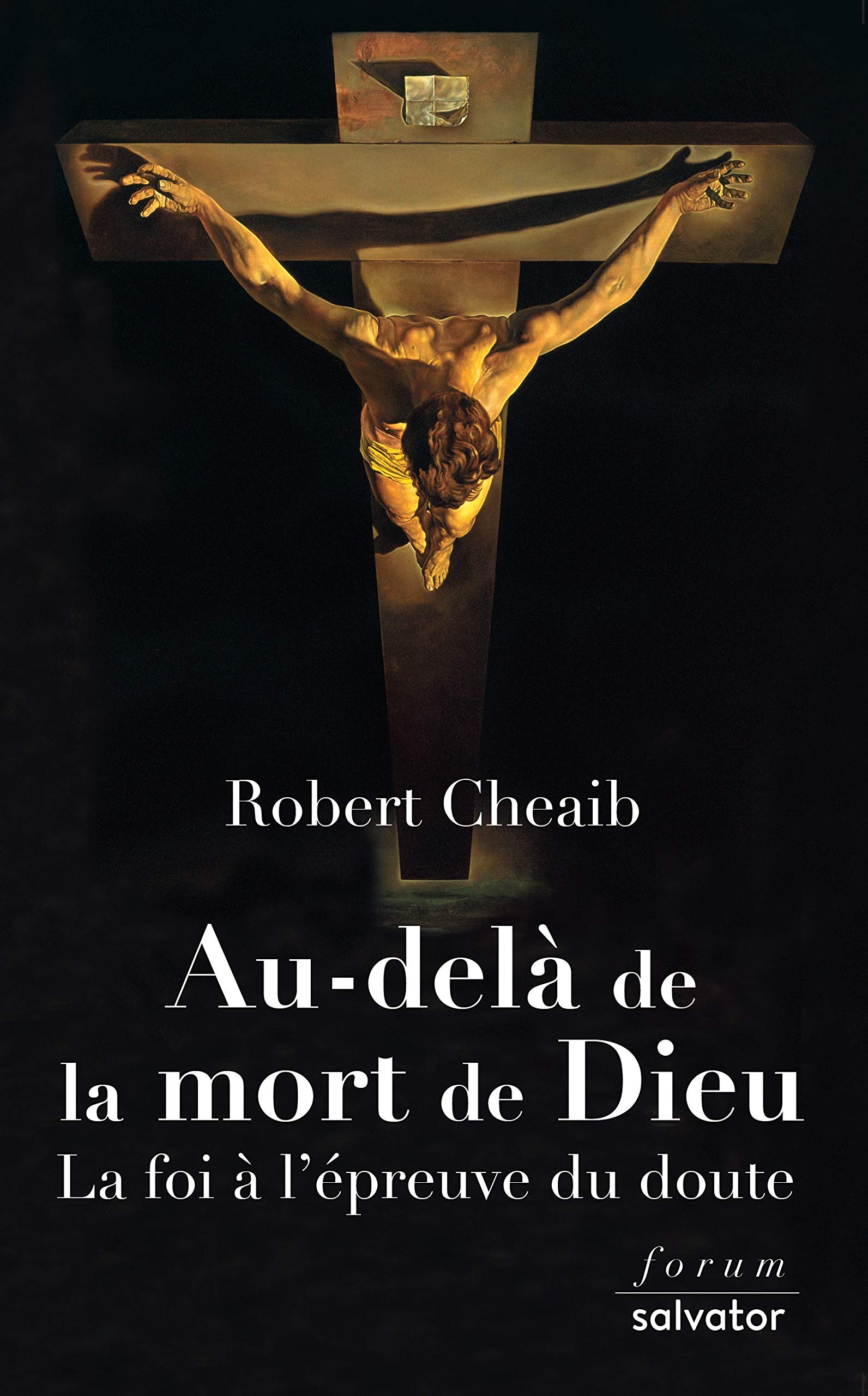 Au Dela De La Mort De Dieu La Foi A L Epreuve Du Doute Forum Cheaib Robert Robert Kremer Trad 9782706717611 Amazon Com Books
