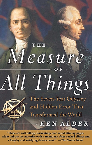 Download The Measure of All Things: The Seven-Year Odyssey and Hidden Error That Transformed the World (English Edition) PDF
