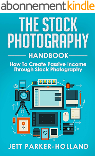 Download The Stock Photography Handbook: How To Create Passive Income Through Stock Photography (English Edition) PDF