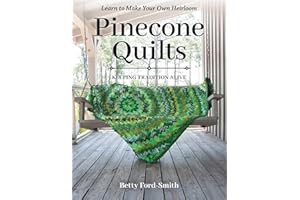 Pinecone Quilts: Keeping Tradition Alive, Learn to Make Your Own Heirloom
