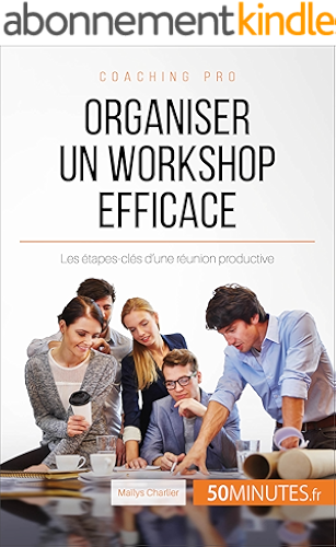 Download Organiser un workshop efficace: Les étapes-clés d'une réunion productive (Coaching pro t. 31) PDF