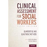 Clinical Assessment for Social Workers: Quantitative and Qualitative Methods