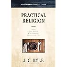 Practical Religion: What True, Biblical Christianity Should Look Like [Updated and Annotated]