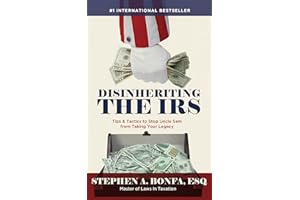 Disinheriting the IRS: Tips & Tactics to Stop Uncle Sam from Taking Your Legacy