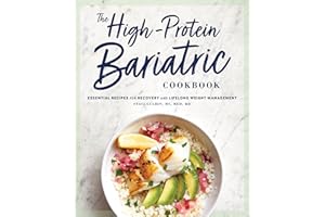 The High-Protein Bariatric Cookbook: Essential Recipes for Recovery and Lifelong Weight Management
