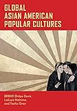 Global Asian American Popular Cultures