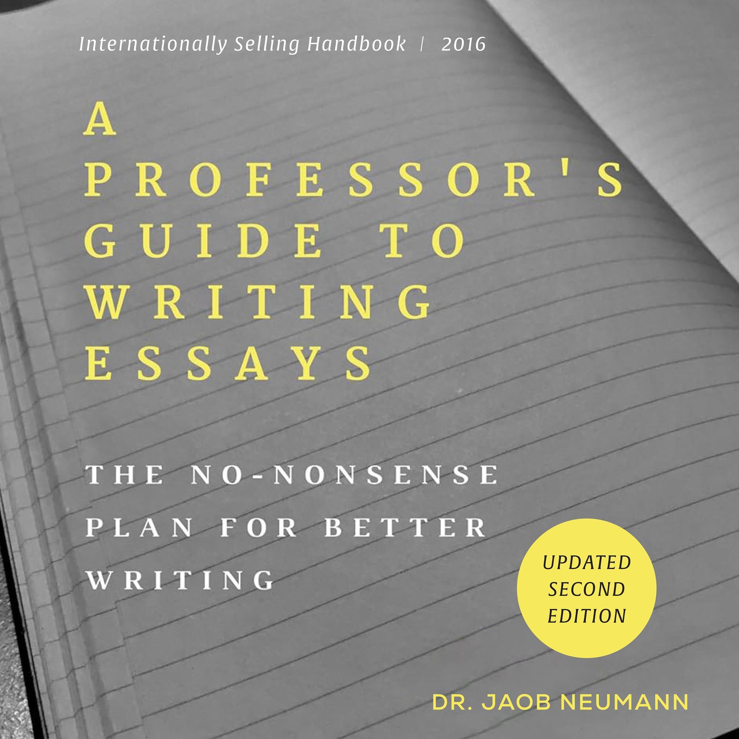 A Professor's Guide to Writing Essays: The No-Nonsense Plan for Better Writing Image
