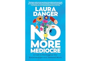 No More Mediocre: A Call to Reimagine Our Relationships and Demand More