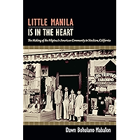 Little Manila Is in the Heart: The Making of the Filipina/o American Community in Stockton, California book cover