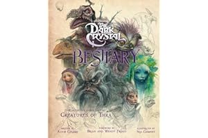 The Dark Crystal Bestiary: The Definitive Guide to the Creatures of Thra (The Dark Crystal: Age of Resistance, The Dark Crystal Book, Fantasy Art Book)