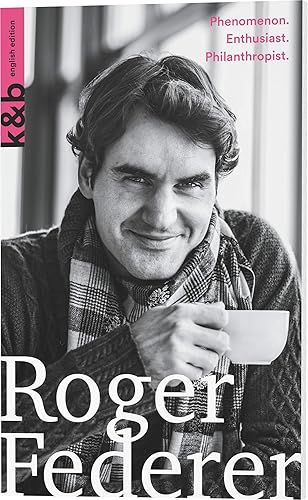 Download Roger Federer: Phenomenon. Enthusiast. Philanthropist. PDF