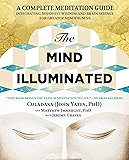 The Mind Illuminated: A Complete Meditation Guide Integrating Buddhist Wisdom and Brain Science for Greater Mindfulness