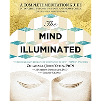 The Mind Illuminated: A Complete Meditation Guide Integrating Buddhist Wisdom and Brain Science for Greater Mindfulness