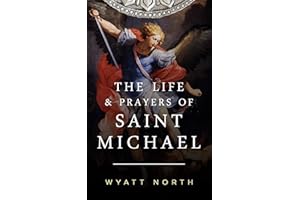 The Life and Prayers of Saint Michael the Archangel