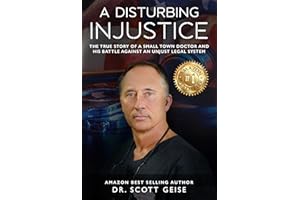 A Disturbing Injustice: The true story of a small town doctor and his battle against an unjust legal system