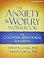 The Anxiety and Worry Workbook: The Cognitive Behavioral Solution