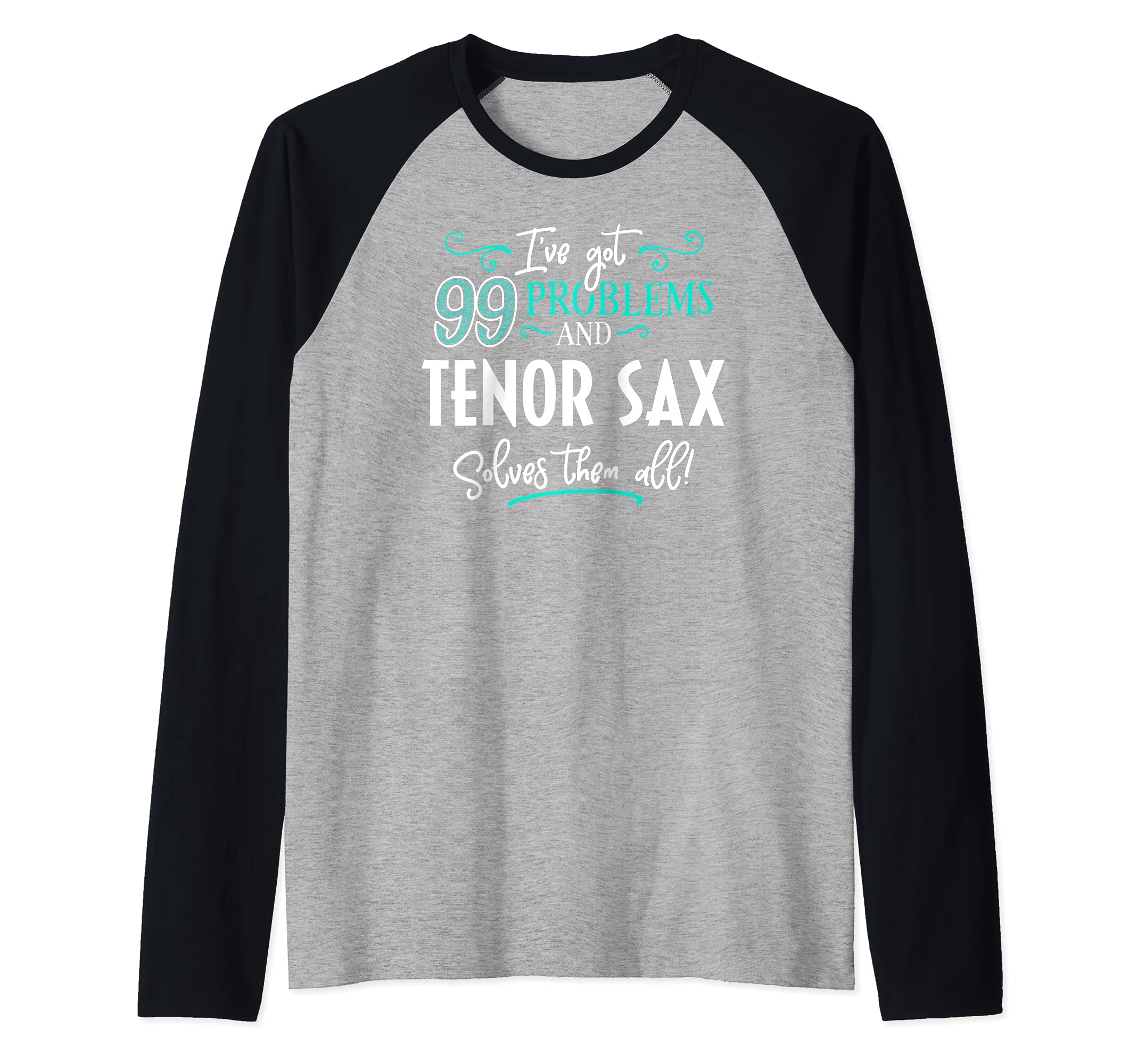Tenor Sax Design Gift - Tenor Sax Solves Them All! Raglan Baseball Tee
