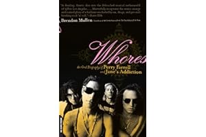 Whores: An Oral Biography of Perry Farrell and Jane's Addiction