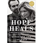 Hope Heals: A True Story of Overwhelming Loss and an Overcoming Love