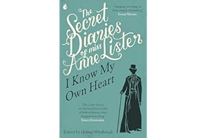 The Secret Diaries Of Miss Anne Lister: Vol. 1: The extraordinary story of the first modern lesbian whose diaries 'changed ev