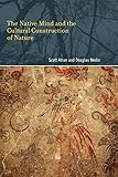 The Native Mind and the Cultural Construction of Nature (Life and Mind: Philosophical Issues in Biology and Psychology)