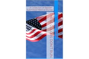 These Colors Don't Run: A Collection of Reader-Submitted Medical Stories