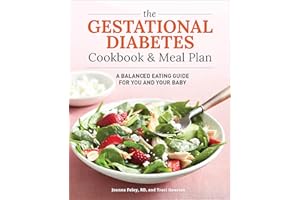 The Gestational Diabetes Cookbook & Meal Plan: A Balanced Eating Guide for You and Your Baby