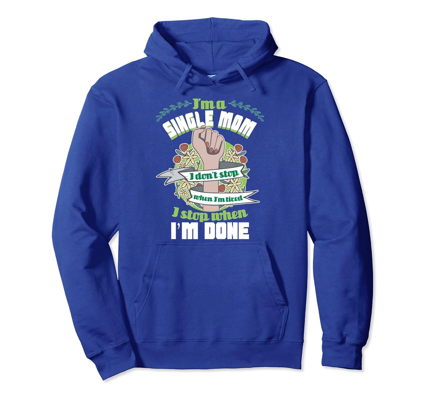 Don't Stop When Tired Stop When Done I'm A Single Mom Hoodie-anz