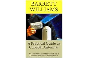 A Practical Guide to CubeSat Antennas: A Comprehensive Handbook for Effective Communication and Data Management (CubeSat Adve