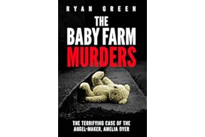 The Baby Farm Murders: The Terrifying Case of the Angel-Maker, Amelia Dyer (True Crime)