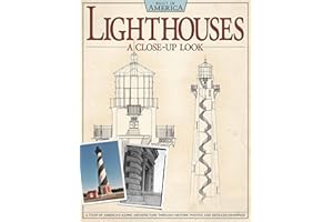 Lighthouses: A Close-Up Look: A Tour of America's Iconic Architecture Through Historic Photos and Detailed Drawings (Fox Chapel Publishing) (Built in America)