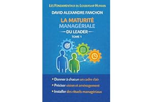 Les 10 principes de maturité managériale (Collection : Les Fondamentaux du Leadership Humain t. 1) (French Edition)