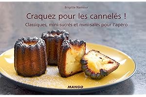 Craquez pour les cannelés !: Classiques, mini-sucrés et mini-salés pour l'apéro (Craquez !) (French Edition)