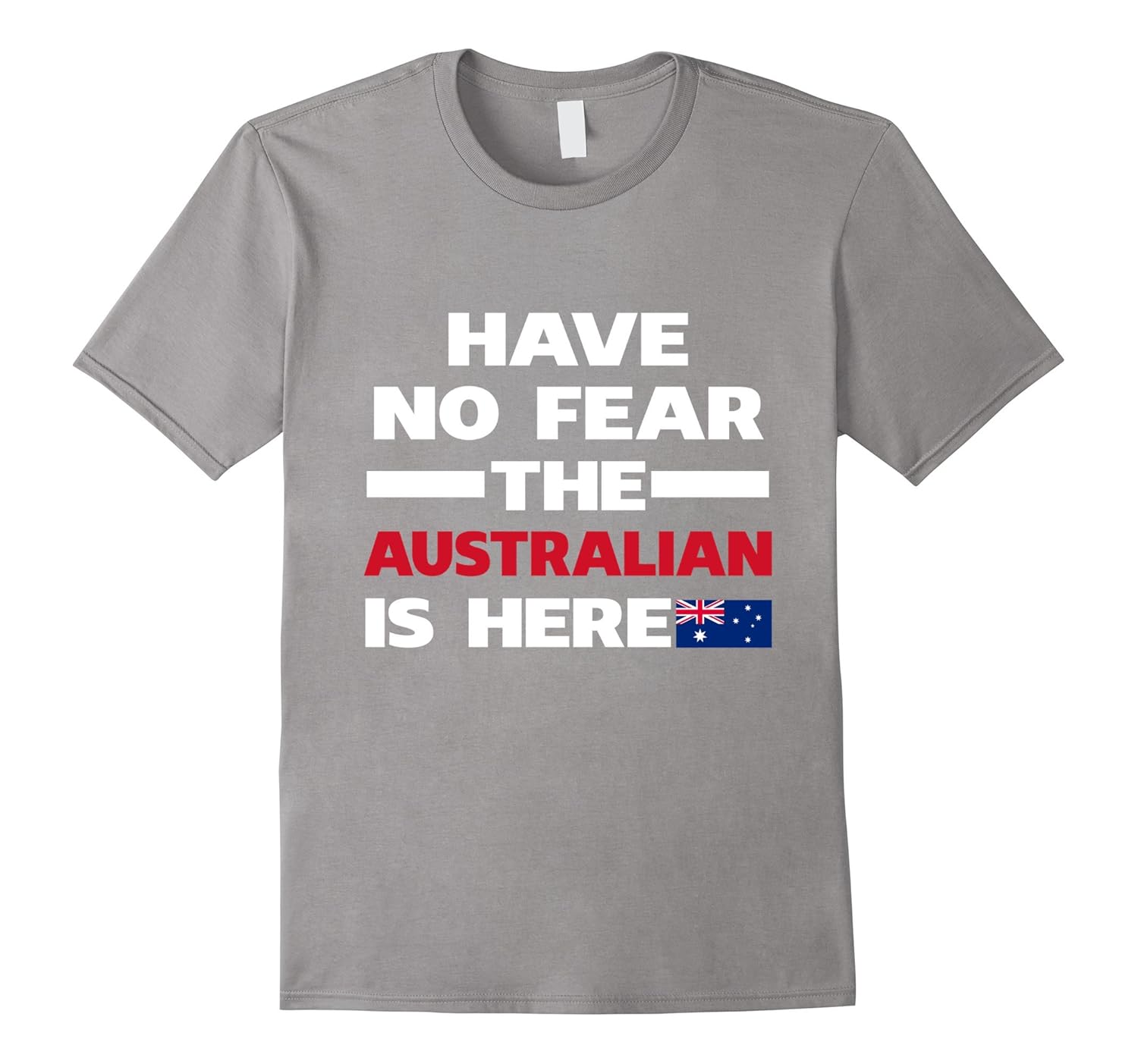 Have No Fear The Australian Is Here Proud Australia Pride Funny Flag T-Shirt-ANZ