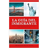 La guía del inmigrante: Temas esenciales que debes conocer para triunfar en USA (Spanish Edition) book cover