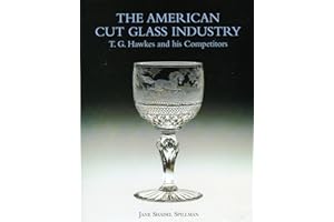 American Cut Glass Industry: T. G. Hawkes and His Competitors