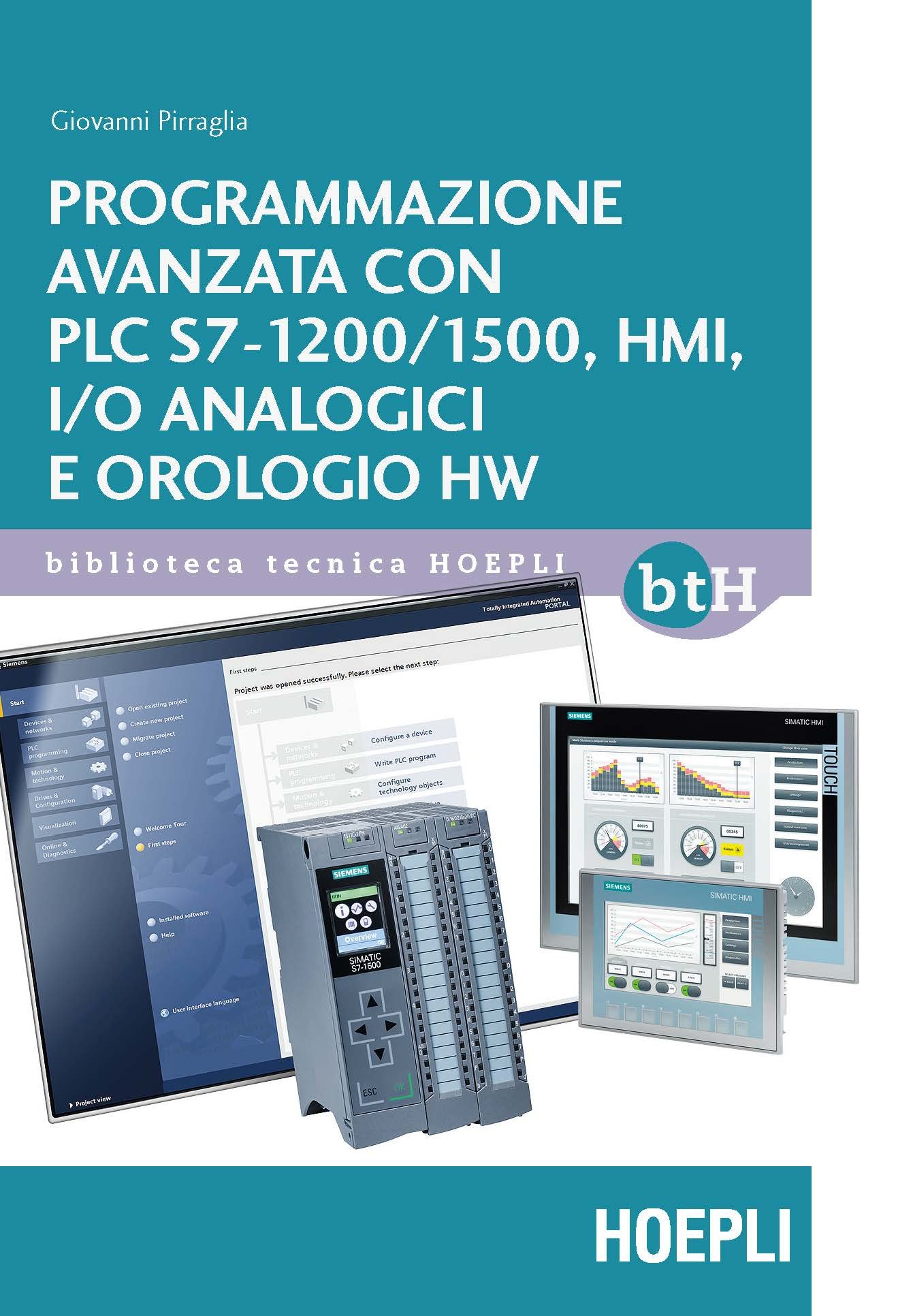 Programmazione Avanzata Con Plc S7 1200 1500 Hmi I O Analogici E Orologio Hw Pirraglia Giovanni Libri Amazon It