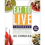 Eat to Live Cookbook: 200 Delicious Nutrient-Rich Recipes for Fast and Sustained Weight Loss, Reversing Disease, and Lifelong