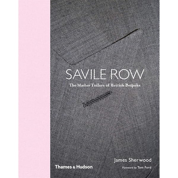 Bespoke: The Men's Style of Savile Row: Sherwood, James, Ford, Tom