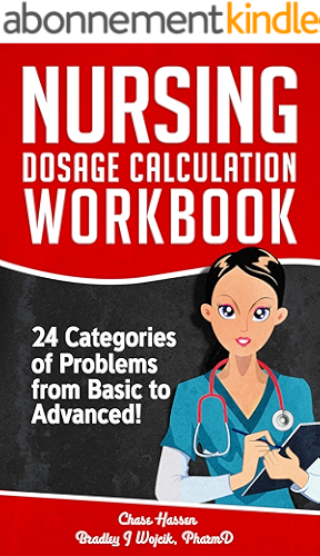 Download Nursing Dosage Calculation Workbook: 24 Categories Of Problems From Basic To Advanced! (Dosage Calculation Success Series Book 2) (English Edition) PDF
