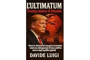 L'Ultimatum: Trump contro il Mondo: Come la minaccia di una guerra economica totale sta ridisegnando il futuro dell'Ucraina e